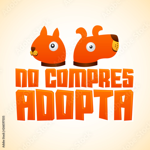 No Compres Adopta, Don't Shop Adopt spanish text, vector adoption pet concept
