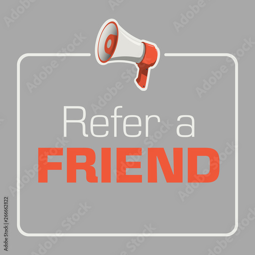 Megaphone with refer a friend word vector illustration concept. Loudspeaker. Banner for business, marketing and advertising. Vector illustration - Vector