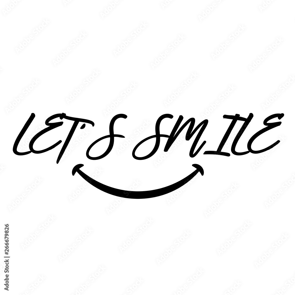 Let's Smile. Hand drawn typography poster. T shirt hand lettered calligraphic design. Inspirational vector illustration - Vector