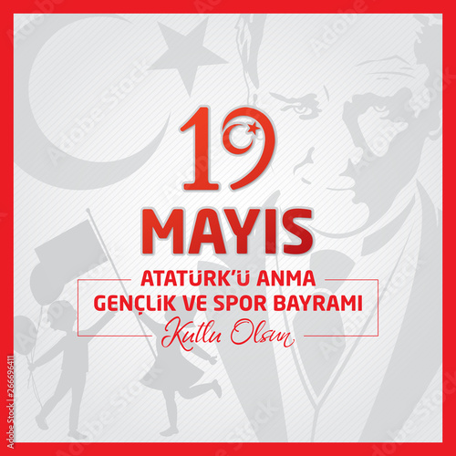 19 mayis Ataturk'u anma genclik ve spor bayrami kutlu olsun, Translation: 19 May the Commemoration of Ataturk, Youth and Sports Day in Turkey happy holiday.	