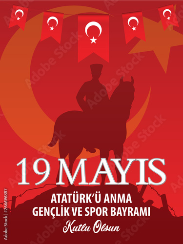 19 mayis Ataturk'u anma genclik ve spor bayrami kutlu olsun, Translation: 19 May the Commemoration of Ataturk, Youth and Sports Day in Turkey happy holiday.	