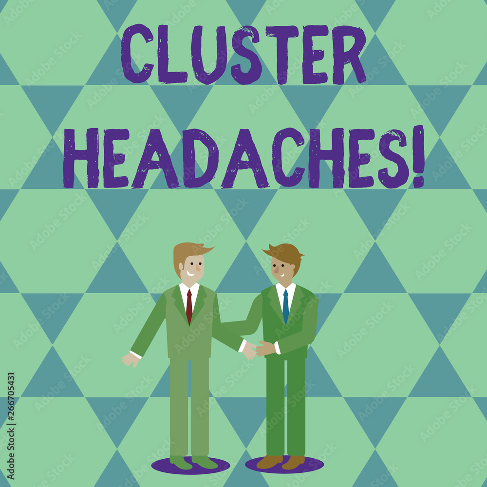 Handwriting text Cluster Headaches. Conceptual photo intense pain in or around one eye on one side of the head Two Businessmen Standing, Smiling and Greeting each other by Handshaking Handwriting text Cluster Headaches. Conceptual photo intense pain in or around one eye on one side of the head Two Businessmen Standing, Smiling and Greeting each other by Handshaking