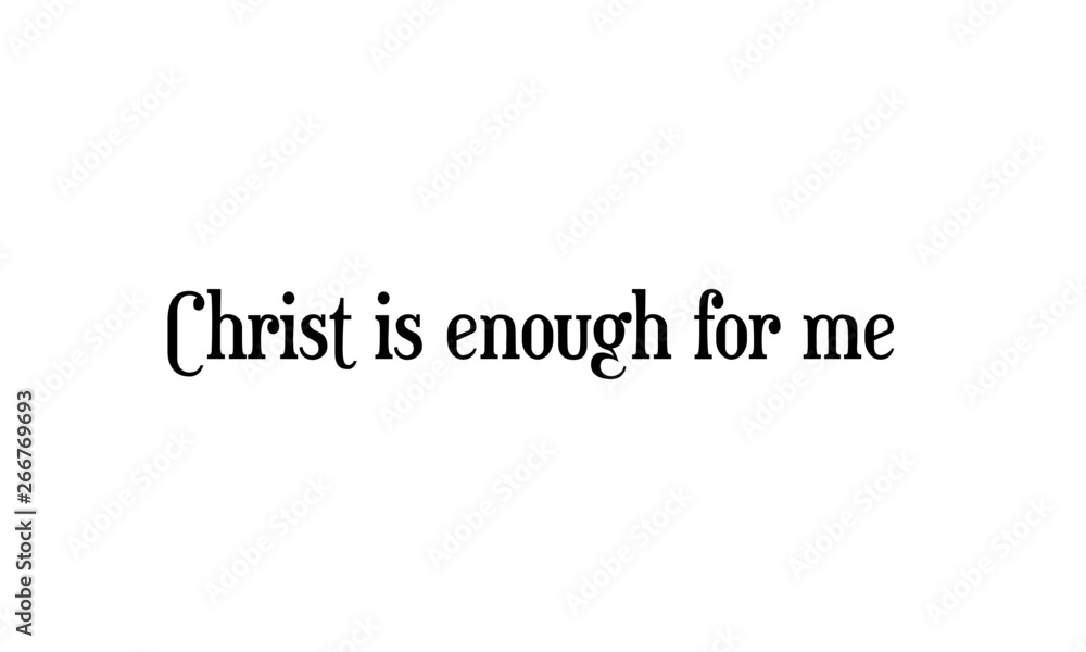 Christian quote, Typography for print or use as poster, flyer or T shirt Christian quote, Typography for print or use as poster, flyer or T shirt