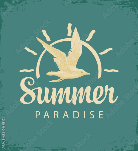 Vector travel banner or logo with hand drawn seagull, sun and the words Summer Paradise on the old paper background. Summer poster, flyer, invitation or card in retro style