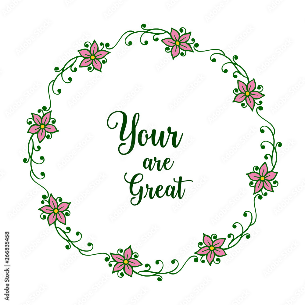 Vector illustration your are great with pink flower frame Vector illustration your are great with pink flower frame