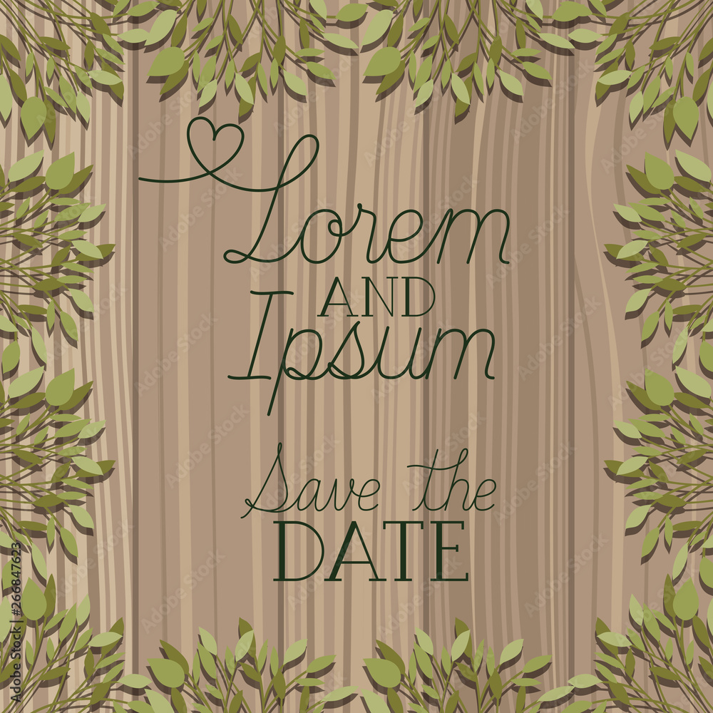 frame with leafs and save the date message in wooden background frame with leafs and save the date message in wooden background