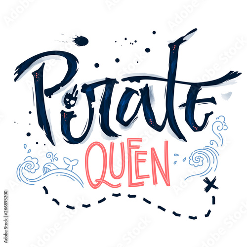 Hand drawn lettering phrase Pirate Queen. Hand script imitation quote in dark blue and modern pink. Waves, whale, splash, scull decore. Cards, prints, t-shirts, posters, parties stuff design
