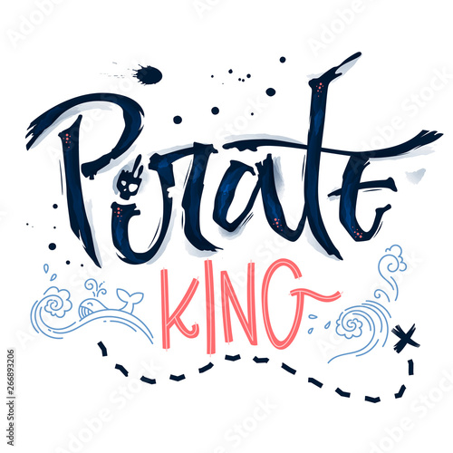 Hand drawn lettering phrase Pirate King. Hand script imitation quote in dark blue and modern pink. Waves, whale, splash, scull decore. Cards, prints, t-shirts, posters, parties stuff design