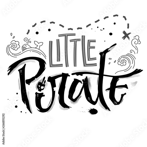 Hand drawn lettering phrase Little Pirate. Isolated monochrome hand script imitation quote in black. Waves, whale, splash, scull decore. Cards, prints, t-shirts, posters, parties stuff design