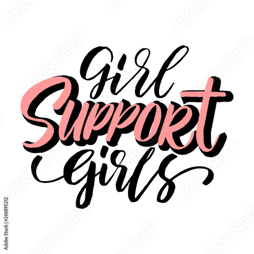 Handdrawn lettering of a phrase Girl support girls. Unique typography poster or apparel design. Vector art isolated on background. Inspirational quote. 