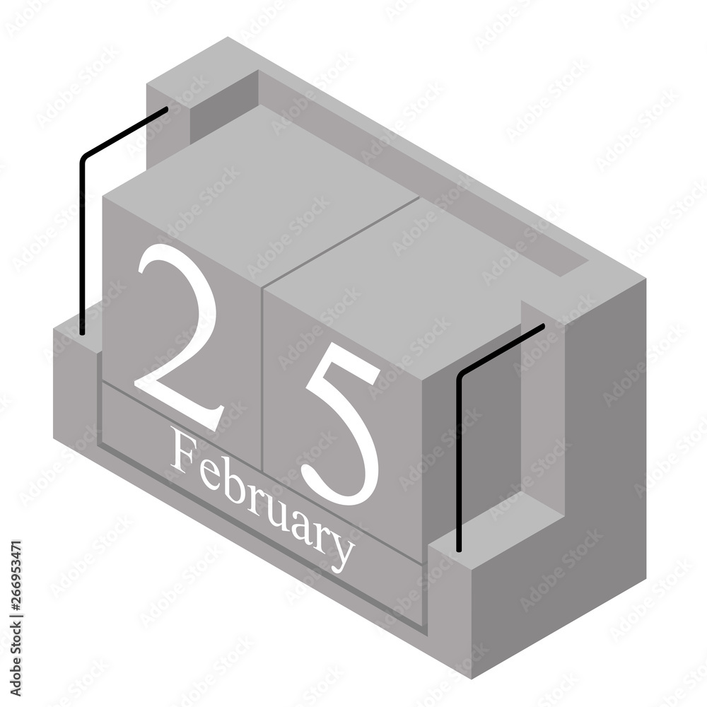 February 25th date on a single day calendar. Gray wood block calendar present date 25 and month February isolated on white background. Holiday. Season. Vector isometric illustration February 25th date on a single day calendar. Gray wood block calendar present date 25 and month February isolated on white background. Holiday. Season. Vector isometric illustration