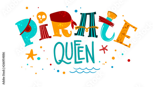 Hand drawn colorful lettering phrase Pirate Queen.