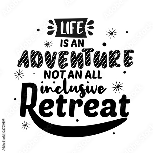 Life is an adventure not an all inclusive retreat