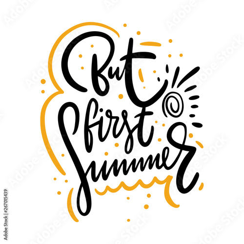 But first summer hand drawn vector lettering. Modern calligraphy. Isolated on white background.