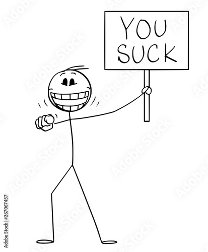 Vector cartoon stick figure drawing conceptual illustration of mad or crazy man or person holding you suck sign, pointing his finger at viewer or at camera and laughing.