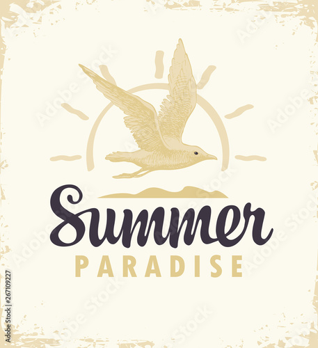 Vector travel banner or logo with hand drawn seagull, sun and the words Summer Paradise on the old paper background. Summer poster, flyer, invitation or card in retro style