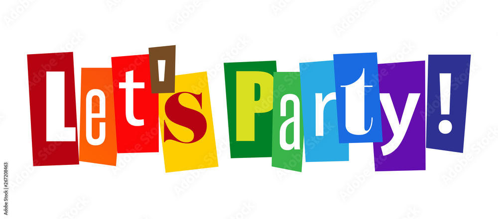 Let's party ! Let's party !