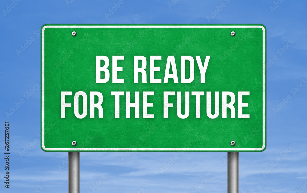 Road sign message - be ready for the future