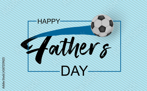 Happy father`s day vector type with 3d realistic soccer ball on blue stripe background. Happy Fathers Day calligraphy for sale banner, greeting card, flyer design. Best friendship dad gift - Vector