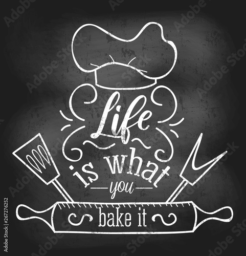 Life is what you bake it inspirational retro card with grunge and chalk effect. Motivational quote with kitchen supplies. Summer chalkboard design with ice cream. Vector chalkboard illustration