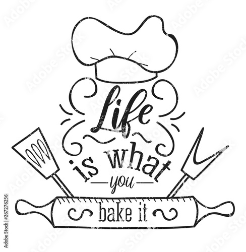 Life is what you bake it inspirational retro card with grunge effect isolated on white background. Motivational quote with kitchen supplies for promo, prints, flyers etc.