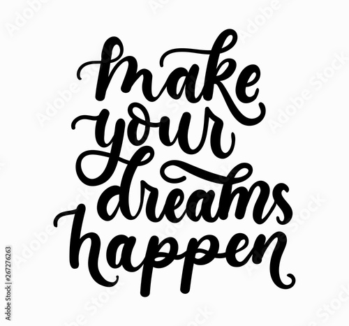 Make your dreams happen inspirational lettering inscription isolated on white background. Motivational vector quote.