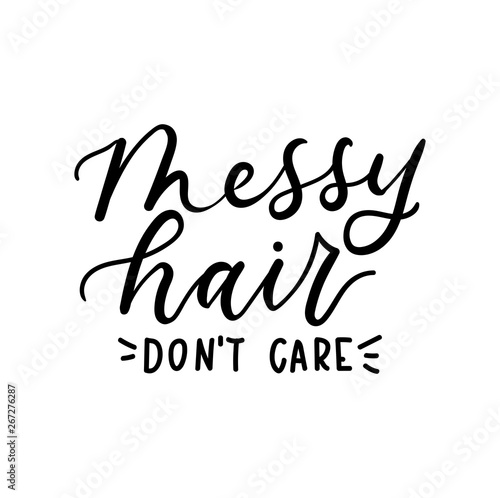 Messy hair don't care inspirational design isolated on white background. Girl quote with lettering. Vector illustration for fashion prints, textile, mugs, greeting cards etc.