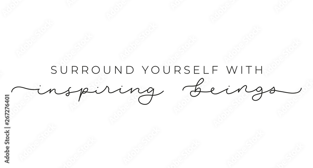 Surround yourself with inspiring beings inspirational lettering inscription  isolated on white background. Motivational vector quote for fashion prints,  textile, cards, posters etc. Stock Vector | Adobe Stock