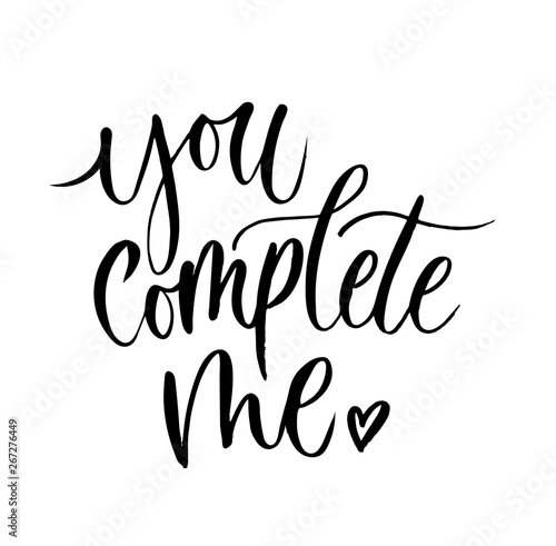 You complete me inspirational love card with lettering. Hand drawn lettering isolated on white background. Vector illustration