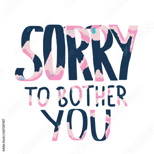 Sorry to bother you quote. Vector illustration.