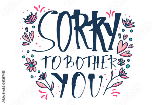 Sorry to bother you quote. Vector illustration.