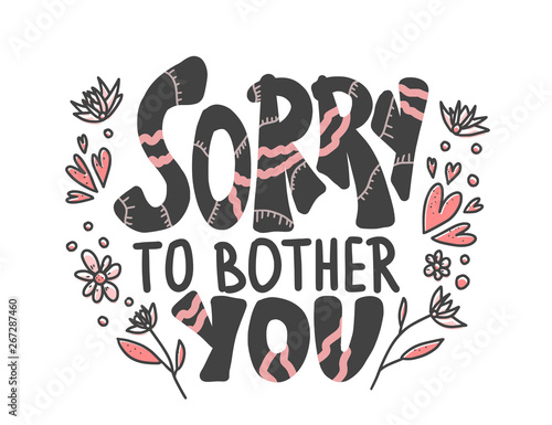 Sorry to bother you quote. Vector illustration.