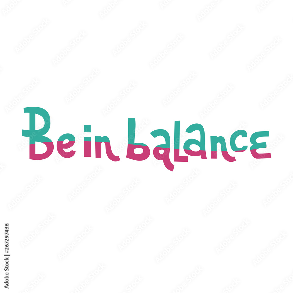 Be in balance hand whritten lettering phrase. Motivational text. Greetings for logotype, badge, icon, card, postcard, logo, banner, tag. Two color wave Vector illustration. Be in balance hand whritten lettering phrase. Motivational text. Greetings for logotype, badge, icon, card, postcard, logo, banner, tag. Two color wave Vector illustration.