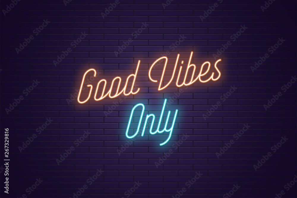 Neon lettering of Good Vibes Only. Glowing text Neon lettering of Good Vibes Only. Glowing text