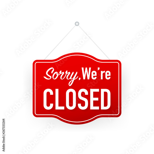 Sorry we're closed hanging sign on white background. Sign for door. Vector stock illustration.