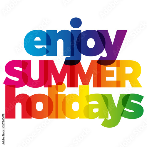The word enjoy Summer holidays. Vector banner with the text colored rainbow.