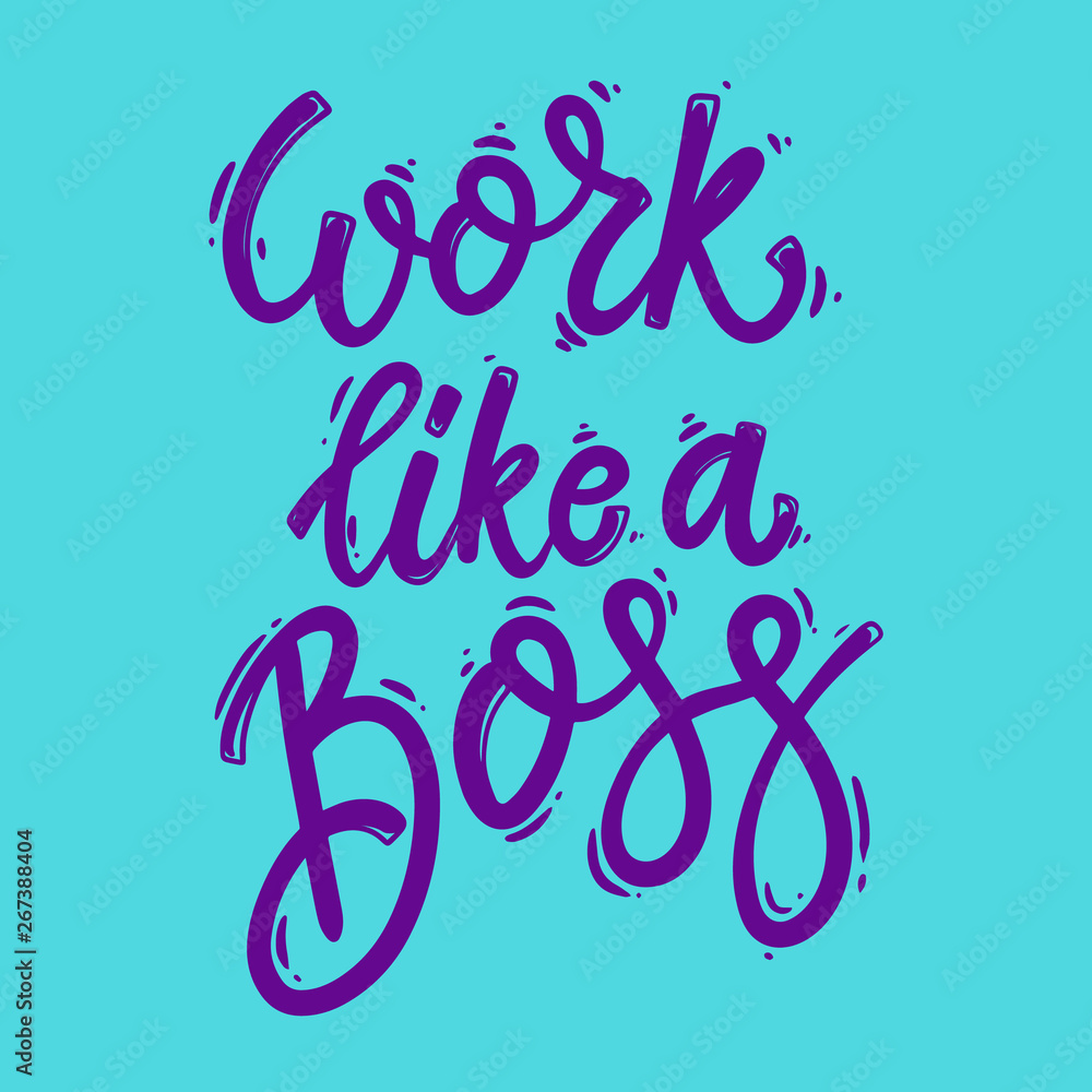 Work like a boss. Lettering phrase for postcard, banner, flyer. Vector illustration Work like a boss. Lettering phrase for postcard, banner, flyer. Vector illustration