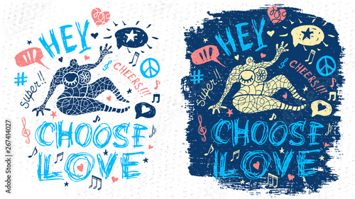 Funny cool dude character theme music party doodle style lettering slogan graphic art for t shirt design print posters. Hey, cheers, choose love. Hand drawn vector illustration.