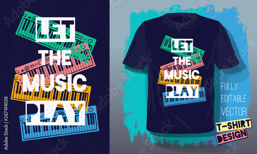 Photography Let the music play lettering slogan retro sketch style  musical instruments piano for t shirt design print posters kids boys girls