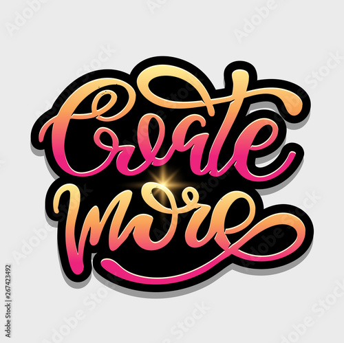 Create More - cure lettering label art poster banner motivation 