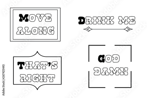 Drink me, Move along, That’s right, God damn. Calligraphy saying for print. Vector Quote