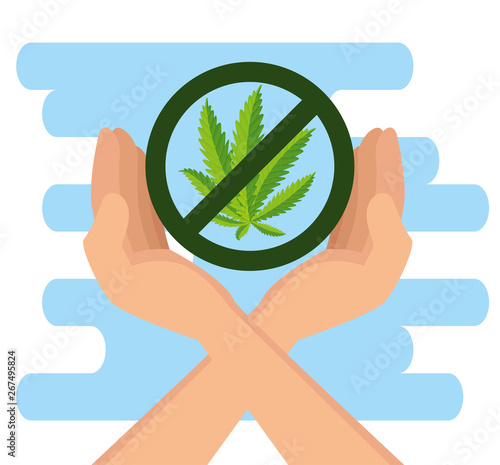 hands with nature cannabis plant and prohibited sign