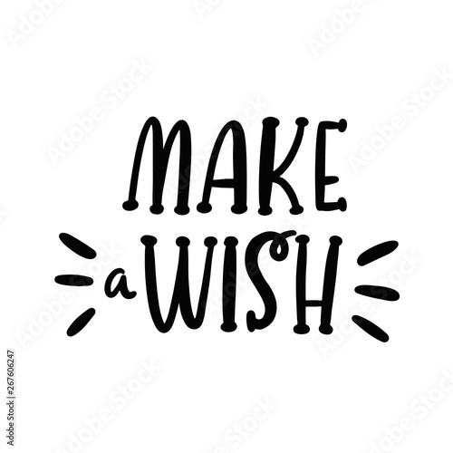 Handwritten lettering phrase: Make a wish. It can be used for card, brochures, poster, flyer, t-shirt, promotional materials.