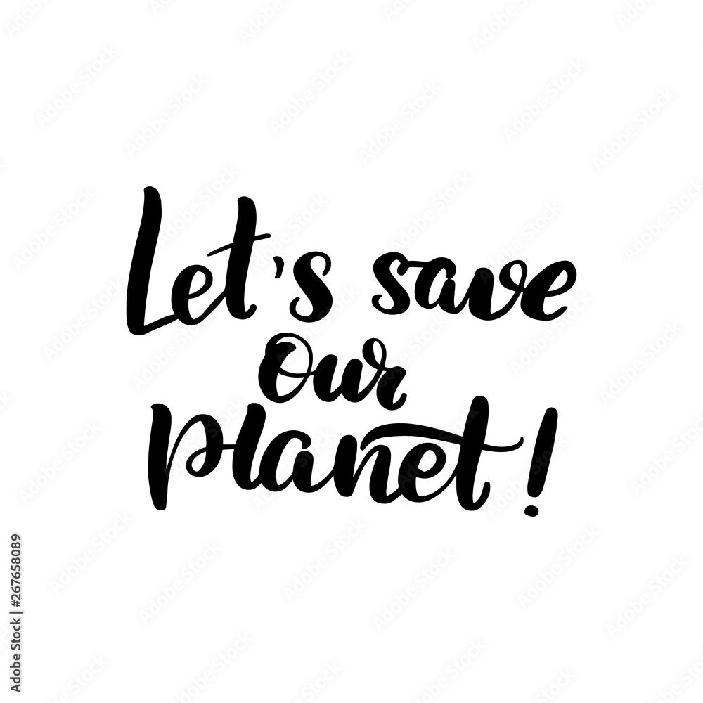 let's save our planet let's save our planet