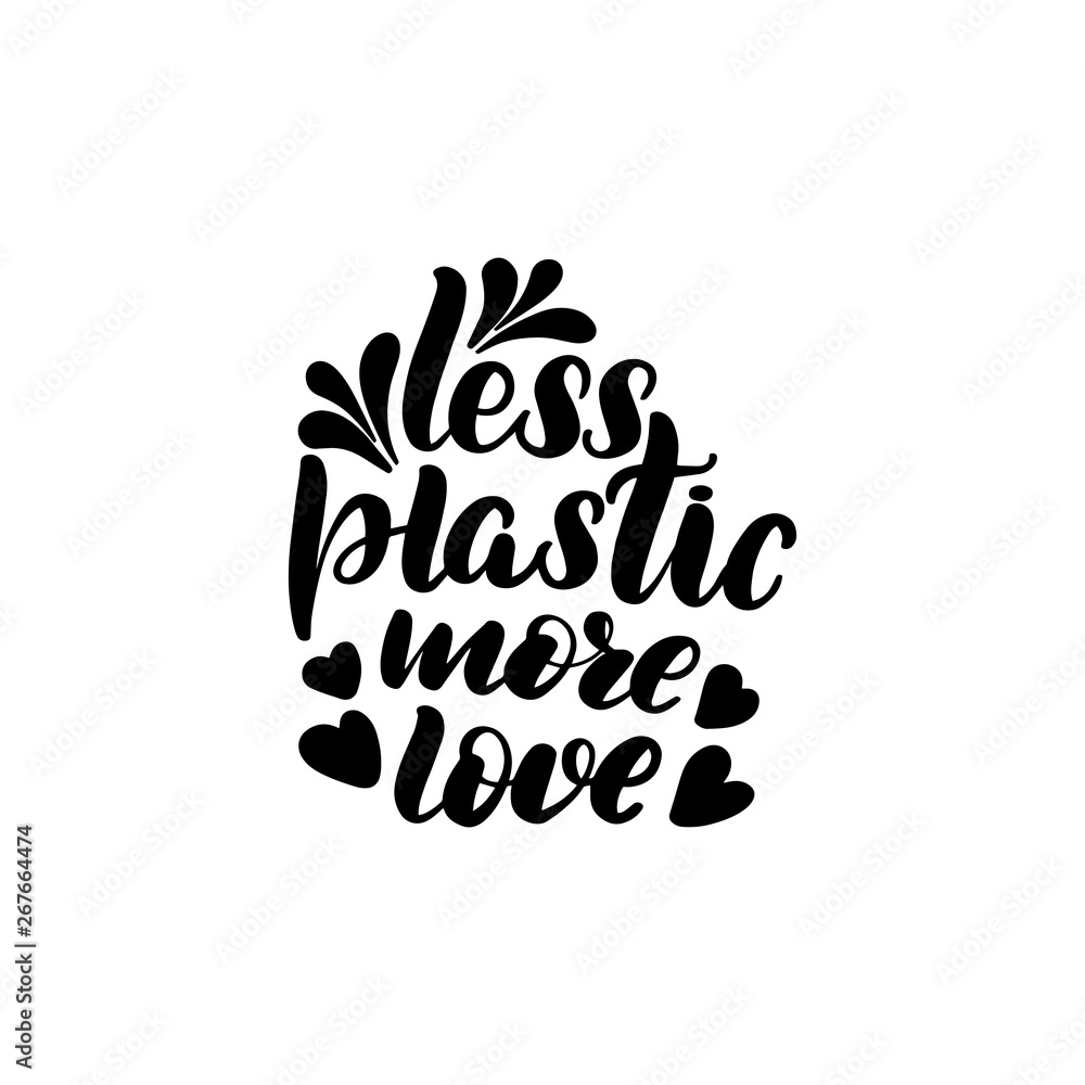 less plastic more love less plastic more love