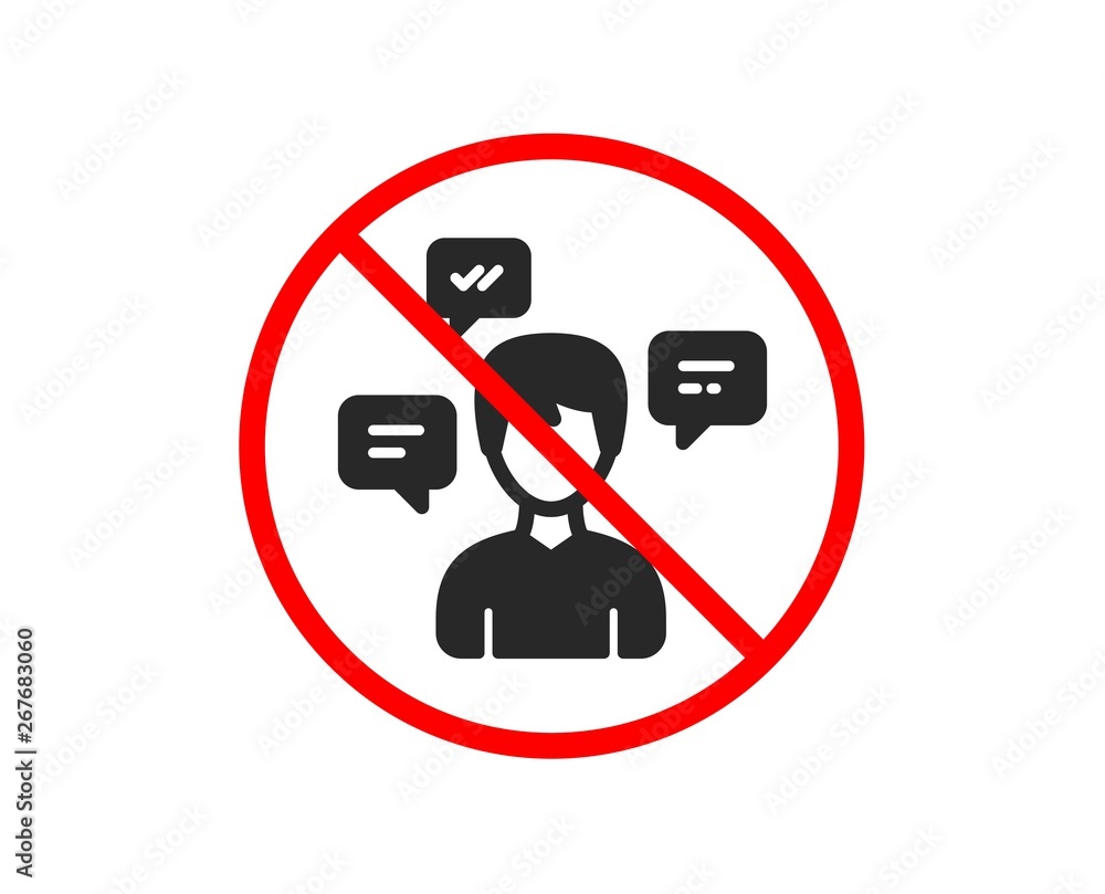 No or Stop. Chat Messages icon. Conversation sign. Communication speech bubbles symbol. Prohibited ban stop symbol. No conversation messages icon. Vector No or Stop. Chat Messages icon. Conversation sign. Communication speech bubbles symbol. Prohibited ban stop symbol. No conversation messages icon. Vector