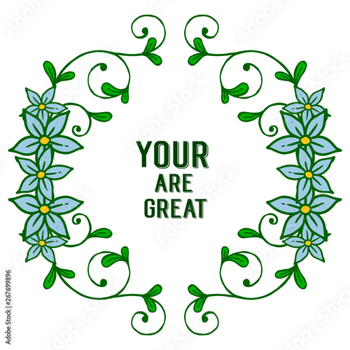 Vector illustration decor of card your are great with blue wreath frame blooms