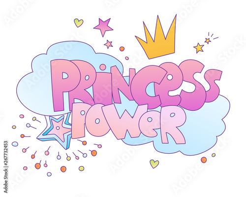 Princess power vector cute lettering illustration. Words about Girl Princess Power with princesses crown, clouds, stars. Magical princess and girl power cartoon cute illustration