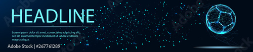 Soccer Ball. Low poly wireframe style. Vector, Banner. Abstract image of a starry sky or space, consisting of points, lines, n the form of stars and the universe. Low poly vector