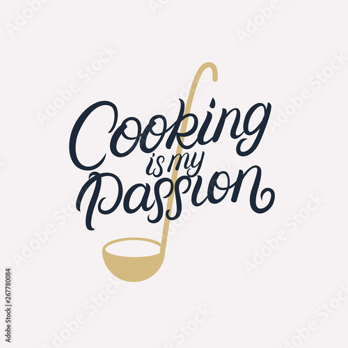 Cooking is my passion hand written lettering quote.
